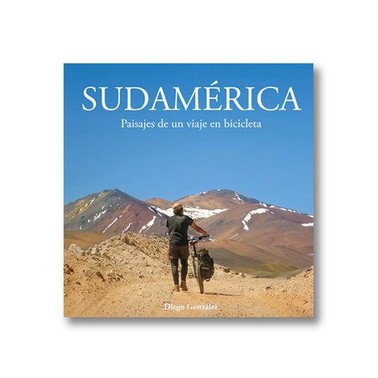 Sudamérica, paisajes de un viaje en bicicleta.